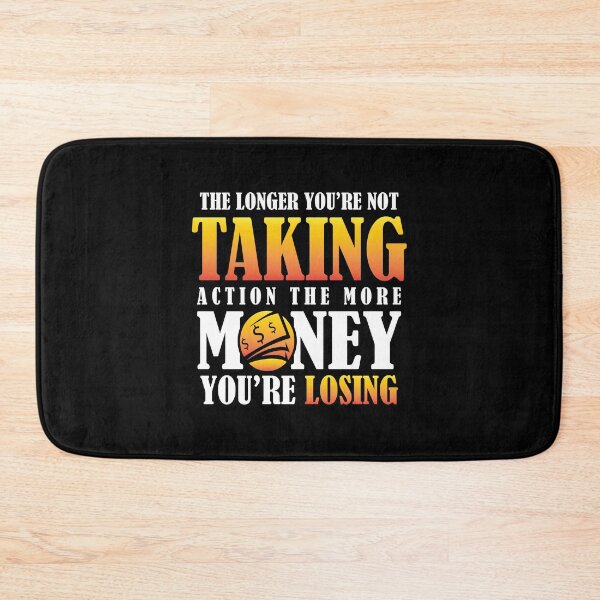 Item preview, The longer you're not taking action the more money you're losing designed and sold by Zexten.