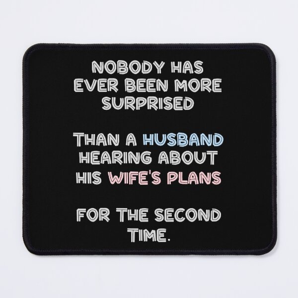 Item preview, Funny Married life nobody has ever been more suprised than a husband hearing about his wife's plans for the second time shirt designed and sold by cizito.