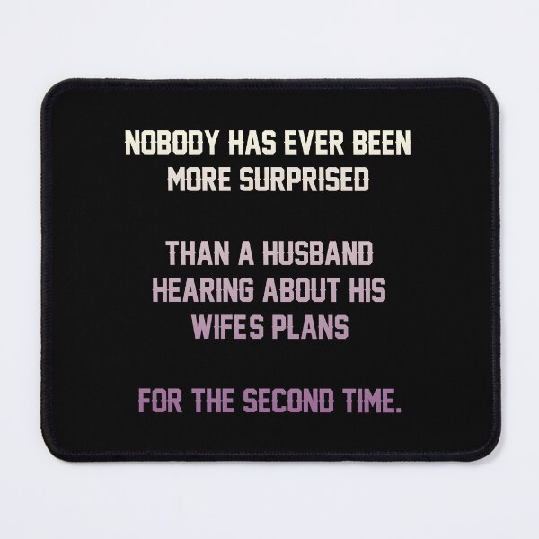 Item preview, NOBODY HAS EVER BEEN MORE SURPRISED  THAN A HUSBAND HEARING ABOUT HIS WIFE'S PLANS  FOR THE SECOND TIME funny shirt  designed and sold by cizito.