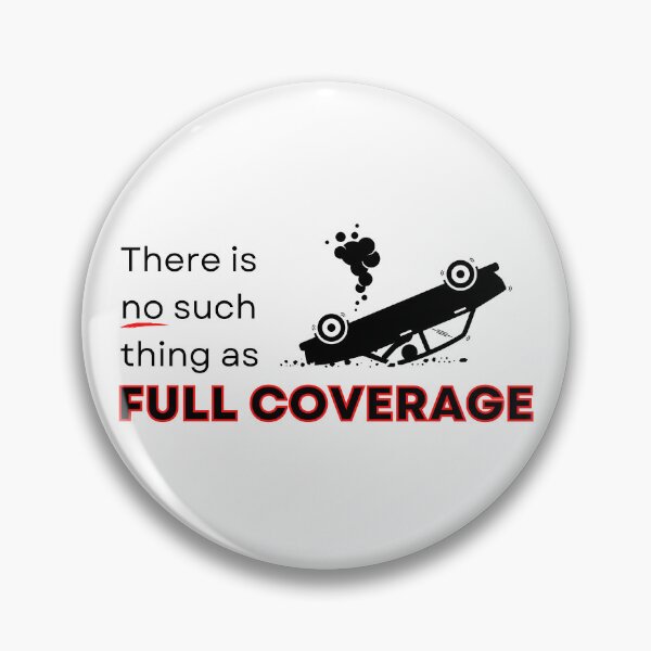 Item preview, There is NO such thing as Full Coverage Insurance Joke designed and sold by FlakeyBiscuit3.