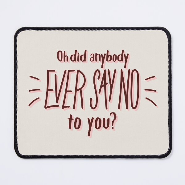 Item preview, Oh did anybody ever say no to you? designed and sold by itsseameh.
