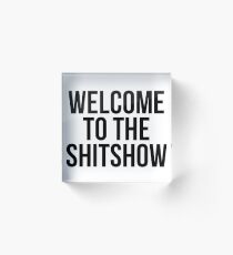 WILLKOMMEN IM SHITSHOW Acrylblock