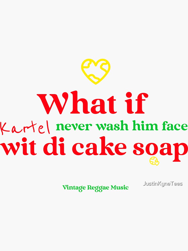 "Kartel Cake Soap Dancehall Lyrics Jamaica" Sticker for Sale by Redbubble