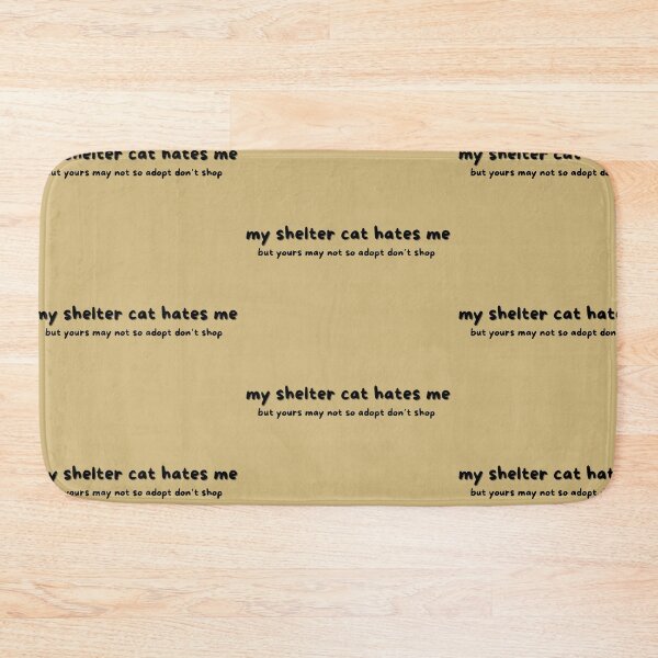 Item preview, My shelter Cat Hates Me. Adopt Don't Shop designed and sold by Pink Ribbon.