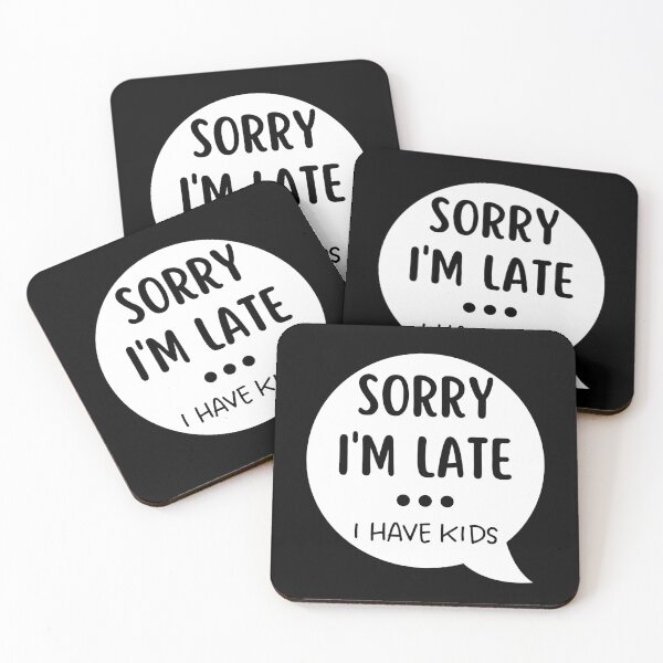 Item preview, Sorry I'm Late I Have Kids. Funny Mom Life Quote. designed and sold by That Cheeky Tee.