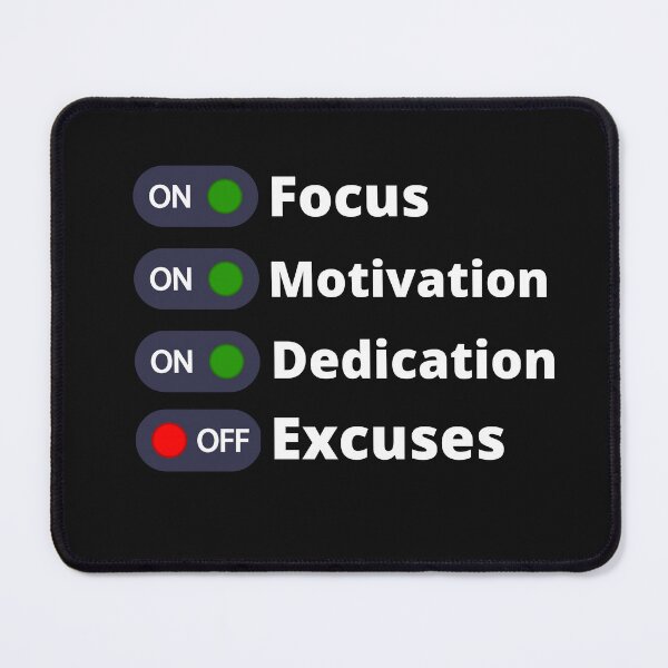 Item preview, Focus Motivation Dedication Excuses designed and sold by RedSparkle.
