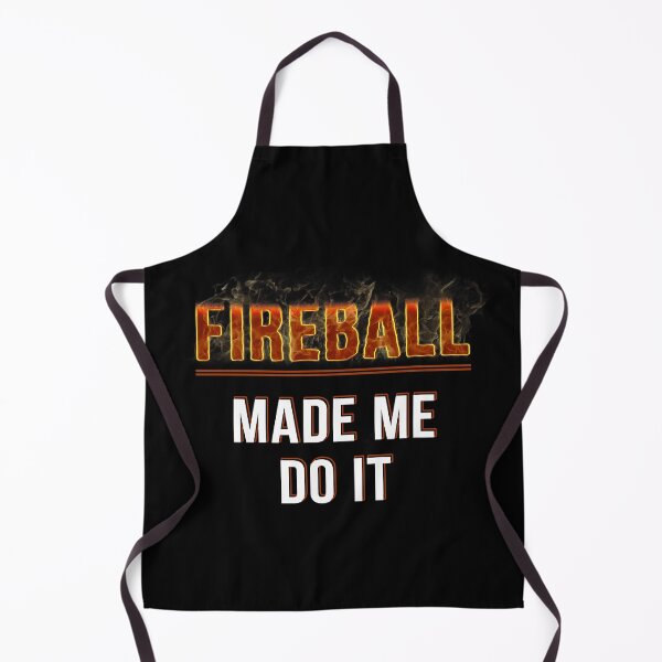 Item preview, Fireball Made Me Do It - Burning Fireball designed and sold by xmjajd.