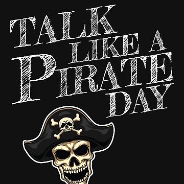 Talk Like A Pirate Day. T-shirt for Sale by papaipapai198