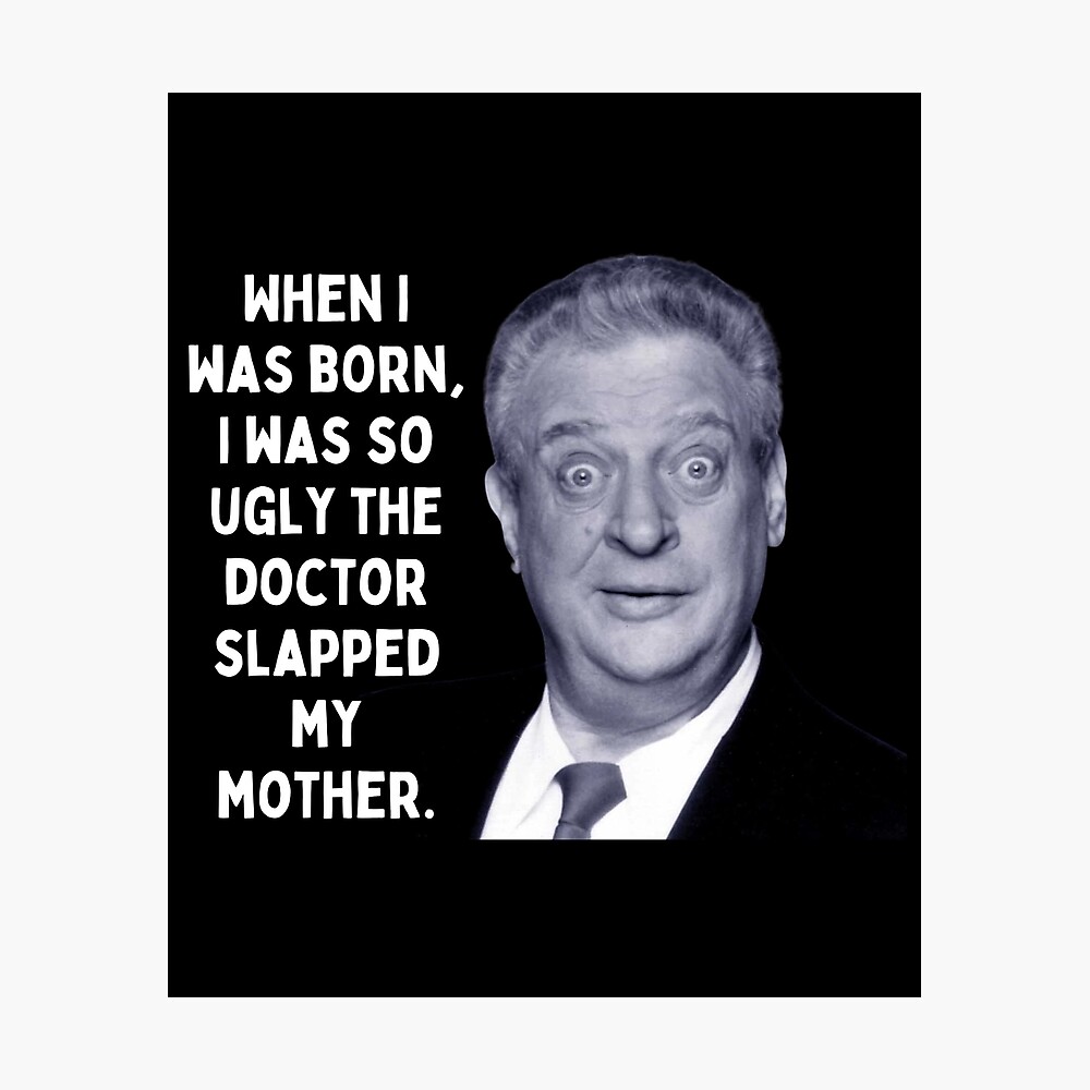 Rodney Dangerfield - Quote Funny Humor Mother" Poster for Sale by  DazArtDesigns | Redbubble