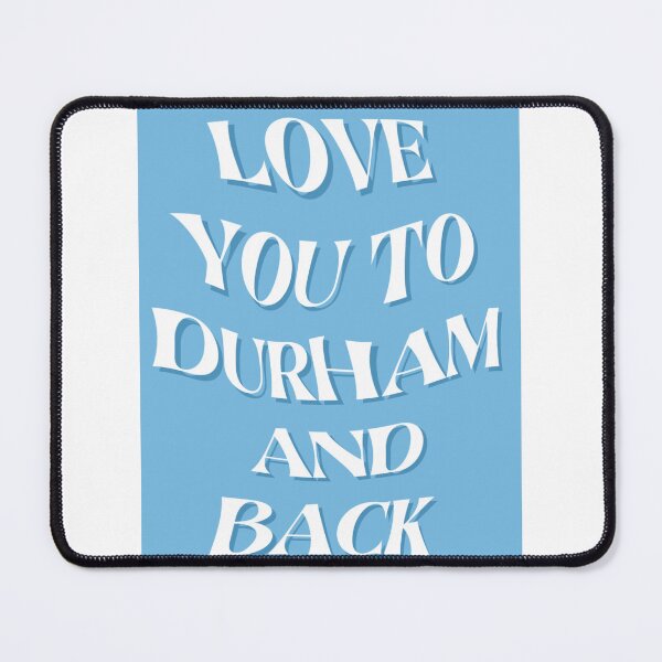 Item preview, Love you to Durham and Back designed and sold by rjprintsus.