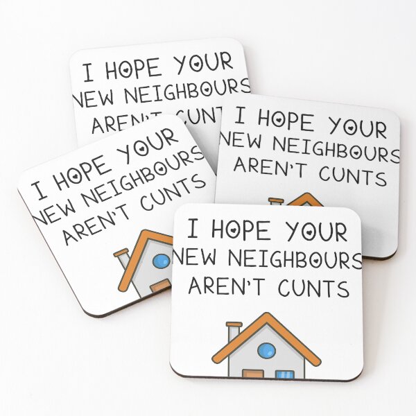 Item preview, I Hope Your New Neighbours Aren't Cunts designed and sold by Lester40.
