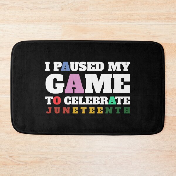 Item preview, I Paused My Game To Celebrate Juneteenth designed and sold by Denti Kanys ⭐⭐⭐⭐⭐.