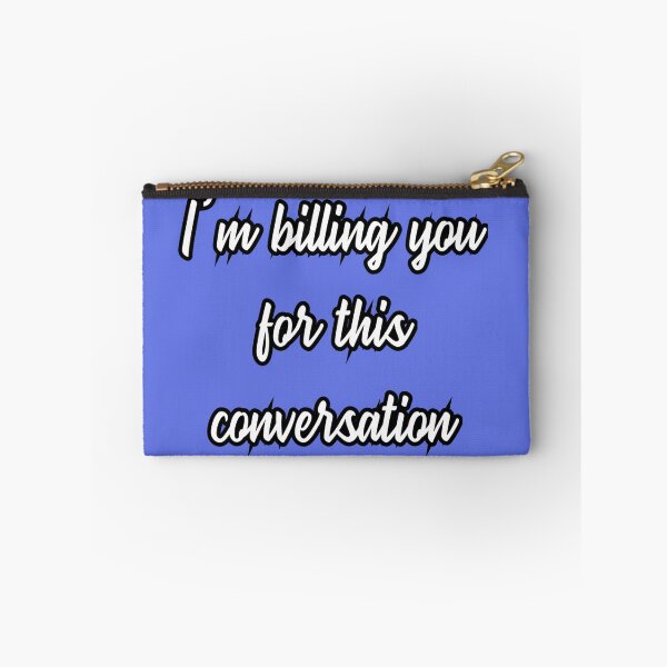 Item preview, I'm Billing You For This Conversation designed and sold by JOY STORE 45.