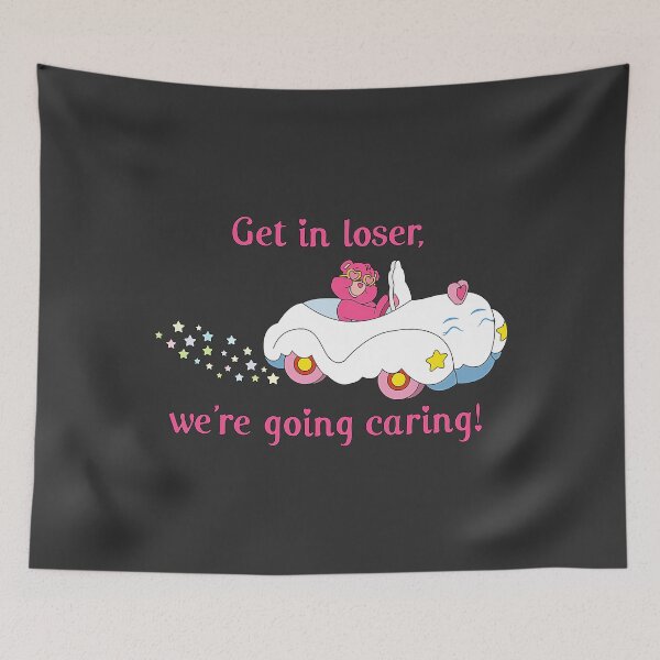 Item preview, Get in loser, we're going caring! designed and sold by SergeiKasi153.