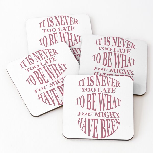 Item preview, It is never too late late to be what you might have been designed and sold by AnisosPteron.