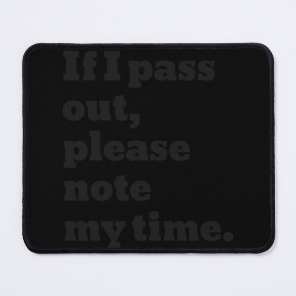 Item preview, If I Pass Out Please Note My Time Classic T-Shirt designed and sold by janlzmaude.