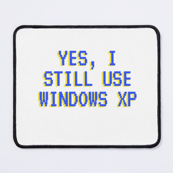 Item preview, Yes, I still use Windows XP designed and sold by CameronsDesigns.
