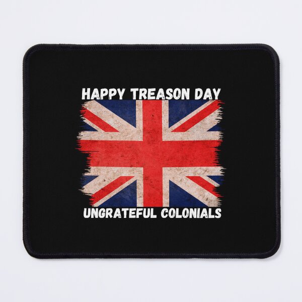 Item preview, British 4th of July Flag Happy Treason Day Ungrateful Colonials designed and sold by JoshBulky.