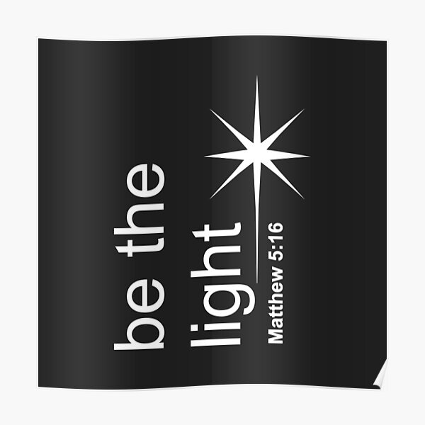 Christian Design Be The Light Matthew 5 Verse 16 Poster For Sale christian-design-be-the-light-matthew-5-verse-16-poster-for-sale