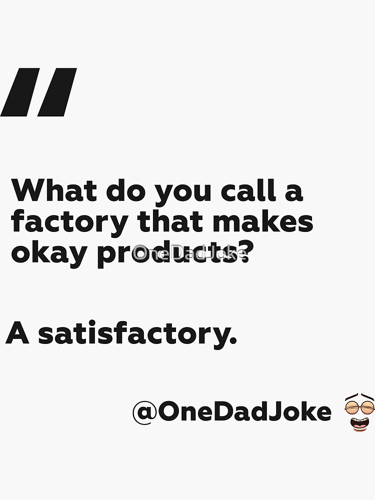 "Dad joke about a Factory" Sticker for Sale by OneDadJoke Redbubble