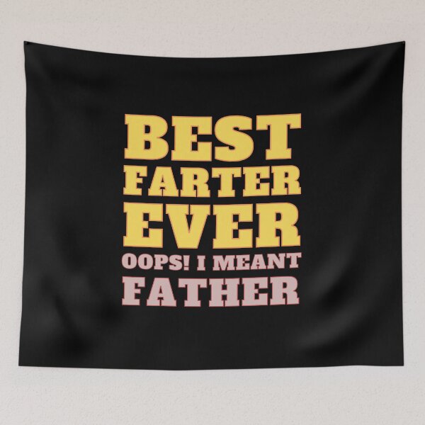 Item preview, Best Farter Ever Oops I Meant Father designed and sold by RedTomasB.