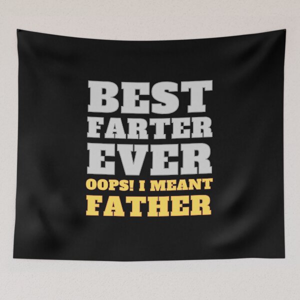 Item preview, Best Farter Ever Oops I Meant Father designed and sold by RedTomasB.