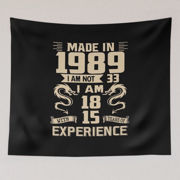 Item preview, Dragon Made In 1989 I Am Not 33 I Am 18 With 15 Years Of Experience designed and sold by AraJordeStore.