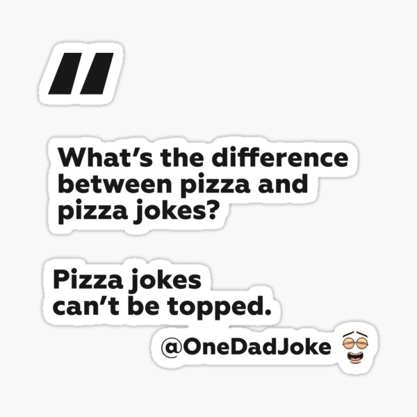 "Dad joke Difference between pizza and pizza jokes" Sticker for Sale by OneDadJoke Redbubble