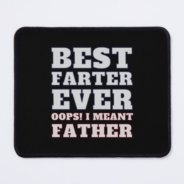 Item preview, Best Farter Ever Oops I Meant Father designed and sold by RedTomasB.