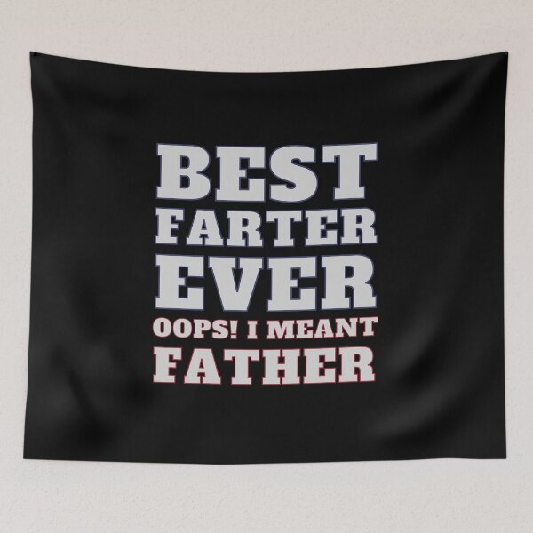 Item preview, Best Farter Ever Oops I Meant Father designed and sold by RedTomasB.