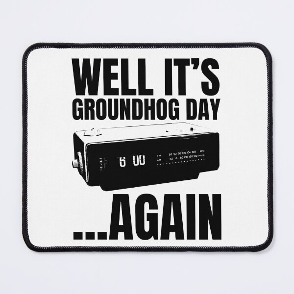 Item preview, Well its Groundhog Day ...again designed and sold by McPod.