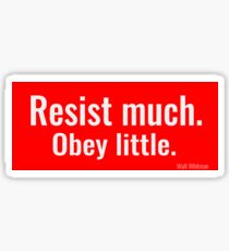 Resist much. Obey little. Sticker
