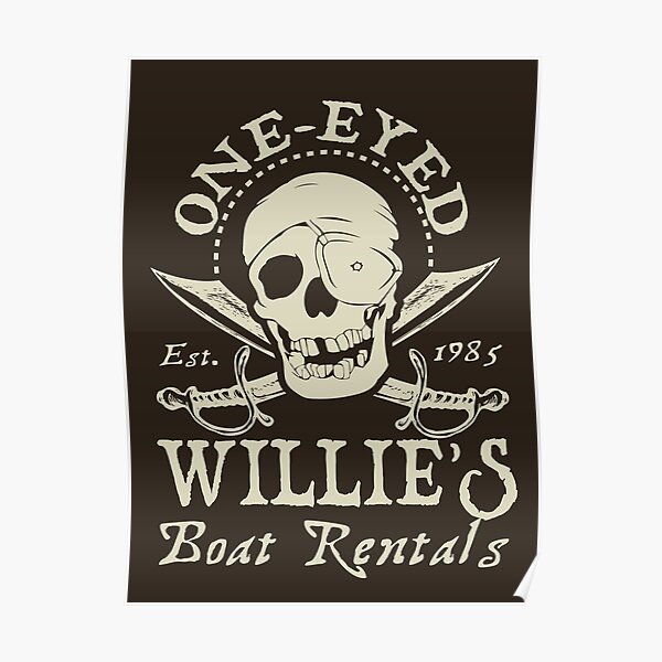 "OneEyed Willie Boat Rentals" Poster for Sale by McPod Redbubble