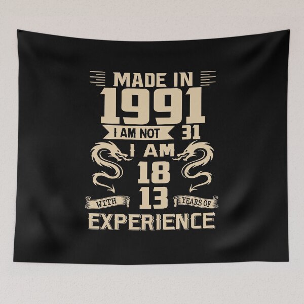 Item preview, Dragon Made In 1991 I Am Not 31 I Am 18 With 13 Years Of Experience designed and sold by AraJordeStore.