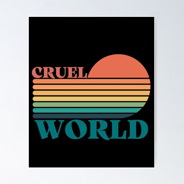 Cruel Cruel World Poster for Sale by Nick Paul