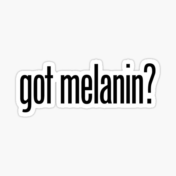 got melanin? (BLM, African American) Sticker