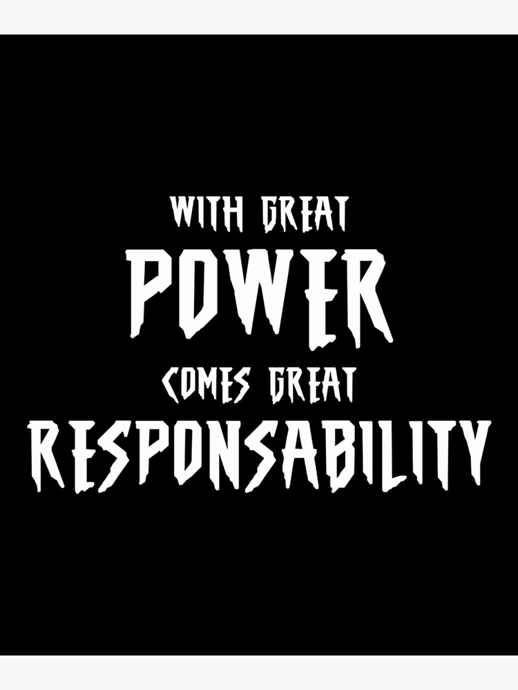 with-great-power-comes-great-responsibility-poster-for-sale-by