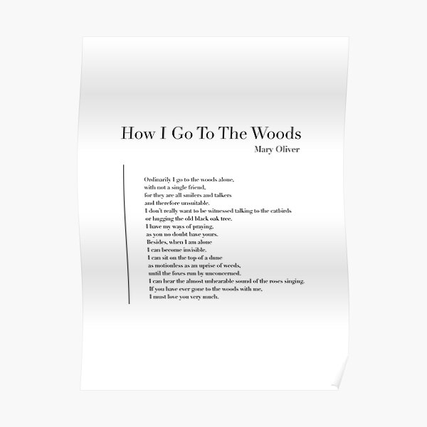 How I Go To The Woods By Mary Oliver Poster For Sale By Wisemagpie Redbubble