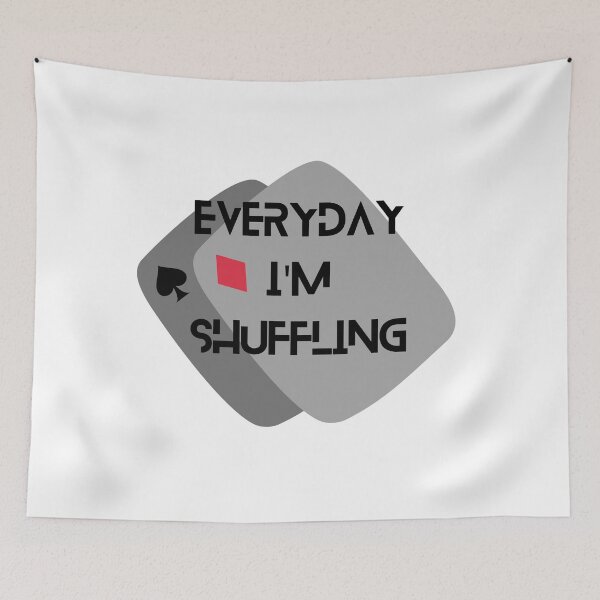 Item preview, EVERY DAY IM SHUFFLING designed and sold by Iail Ioa.