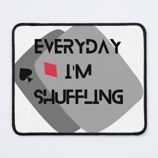 Item preview, EVERY DAY IM SHUFFLING designed and sold by Iail Ioa.