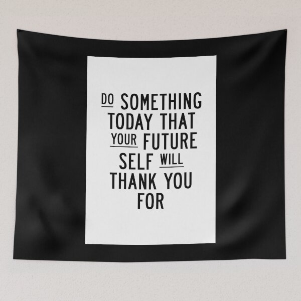 Item preview, Do Something Today That Your Future Self Will Thank You For Poster designed and sold by ToshiroFujita.