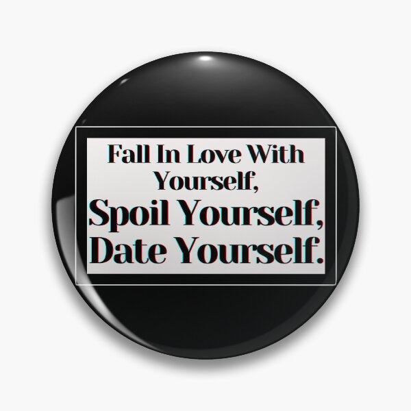 Item preview, Fall In Love With Yourself, Spoil Yourself, Date Yourself. designed and sold by PostiveText.
