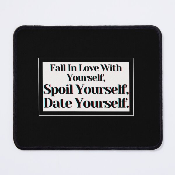 Item preview, Fall In Love With Yourself, Spoil Yourself, Date Yourself. designed and sold by PostiveText.
