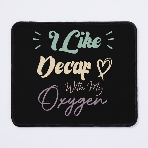 Item preview, I Like Decaf With My Oxygen Funny Coffee Quote designed and sold by medbdj.