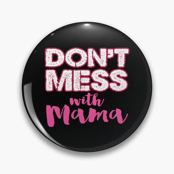Item preview, Don't Mess With Mama designed and sold by ToshiroFujita.