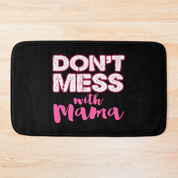 Item preview, Don't Mess With Mama designed and sold by ToshiroFujita.