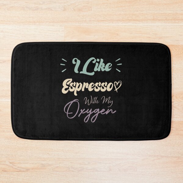 Item preview, I Like Espresso With My Oxygen Funny Coffee Quote designed and sold by medbdj.
