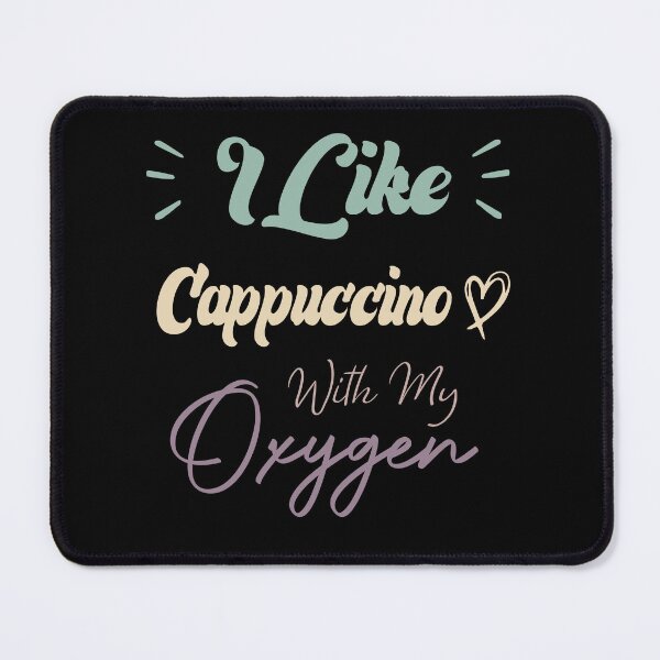 Item preview, I Like Cappuccino With My Oxygen Funny Coffee Quote designed and sold by medbdj.
