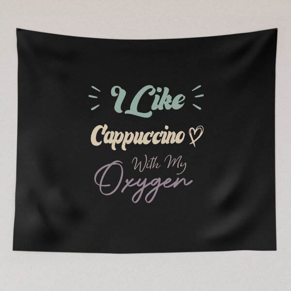 Item preview, I Like Cappuccino With My Oxygen Funny Coffee Quote designed and sold by medbdj.