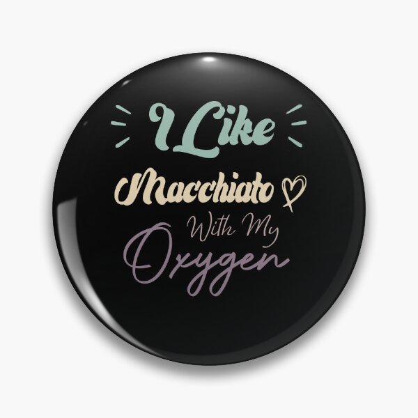 Item preview, I Like Macchiato With My Oxygen Funny Coffee Quote designed and sold by medbdj.